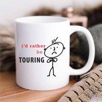 60 SECOND MAKEOVER Men's I'd Rather Be Touring Mug in White
