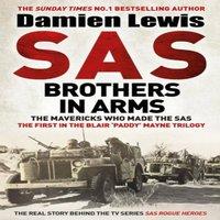 Damien Lewis SAS Brothers in Arms : The Mavericks Who Made the SAS: The First