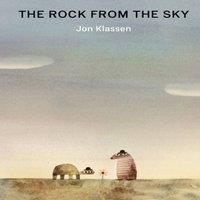 Jon Klassen The Rock from the Sky : #1 NEW YORK TIMES BESTSELLER. A