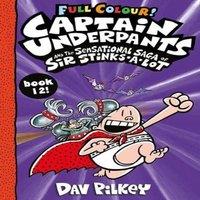 Dav Pilkey Captain Underpants & the Sensational Saga of Sir Stinks-a-Lot