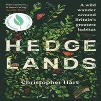 Christopher Hart Hedgelands: A wild wander around Britain's greatest habitat