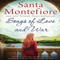 Santa Montefiore Songs of Love & War : Family secrets & enduring love - from