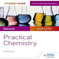 David Scott Edexcel A-level Chemistry Student Guide: Practical Chemistry