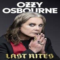 Ozzy Osbourne Last Rites : Never-before-told stories of a legendary life from