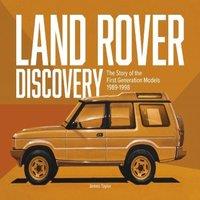 James Taylor Land Rover Discovery : The Story of the First Generation Models