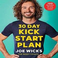 Joe Wicks 30 Day Kick Start Plan : 100 Delicious Recipes with Energy