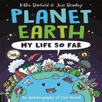 Mike Barfield Planet Earth: My Life So Far : An Autobiography of Our World
