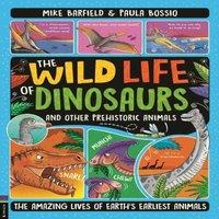 Mike Barfield The Wild Life of Dinosaurs & Other Prehistoric Animals : The