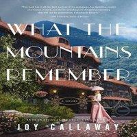 Joy Callaway What the Mountains Remember Paperback Book