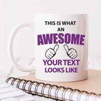 60 SECOND MAKEOVER This Is What An Awesome Your Text Your Name Here Personalised Mug in White