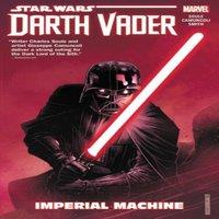 Charles Soule Star Wars: Darth Vader: Dark Lord of the Sith Vol. 1 - Imperial