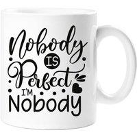60 SECOND MAKEOVER Women's Nobody Is Perfect I'm Nobody Mug in White