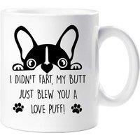 60 SECOND MAKEOVER Frenchie Mug I Didn't Fart My Butt Just Blew You A Love Puff in White
