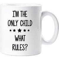 60 SECOND MAKEOVER I'm The Only Child What Rules? Mug in White