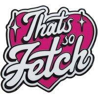 Mean Girls That's So Fetch Pin Badge in Pink