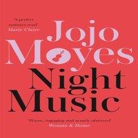 Jojo Moyes Night Music : The Sunday Times bestseller full of warmth & heart