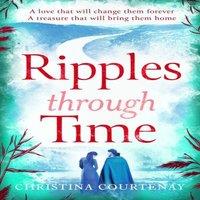Christina Courtenay Ripples Through Time : The gripping & sweepingly romantic new