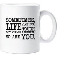 60 SECOND MAKEOVER Sometimes Life Can Be Tough But So Are You Mug in White