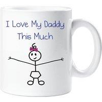 60 SECOND MAKEOVER I Love My Daddy This Much Girls Mug in White