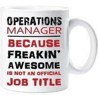 60 SECOND MAKEOVER Operations Manager Because Freakin Awesome Isn't An Official Job Title Mug in White