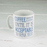 60 SECOND MAKEOVER Coffee Keeps Me Going Until it is Acceptable to Drink Beer Mug in White