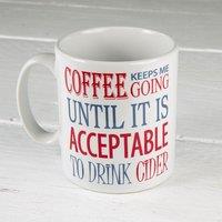 60 SECOND MAKEOVER Coffee Keeps Me Going Until it is Acceptable to Drink Cider Mug in White