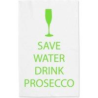 60 SECOND MAKEOVER Save Water Drink Prosecco White Tea Towel Green Text
