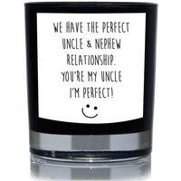 60 SECOND MAKEOVER We Have The Perfect Uncle & Nephew Relationship. You're My Uncle. I'm Perfect 20cl Candle in Black