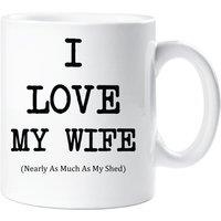 60 SECOND MAKEOVER Men's I Love My Wife Nearly As Much As My Shed Mug in White