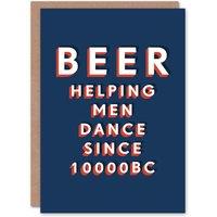 Artery8 Men's Beer Helping Men Dance Since 10000 BC Funny Birthday Card in Dark Blue