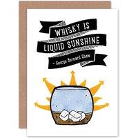 Artery8 Quote Author Bernard Shaw Whisky Liquid Sunshine Greetings Card in White