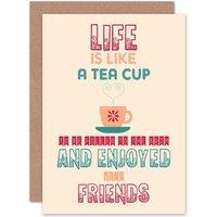 Artery8 Tea Cup Life Friends Greetings Card