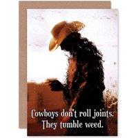 Artery8 Funny Birthday Cowboys Don't Roll Joints They Tumbleweed Greetings Card in Brown