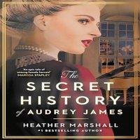 Heather Marshall The Secret History of Audrey James : A gripping dual-timeline WWII