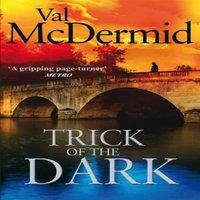 Val McDermid Trick Of The Dark : An ambitious, pulse-racing read from the