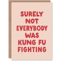 Artery8 Surely Not Everybody Kung Fu Fighting Pink Funny Greeting Card