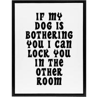 Artery8 If My Dog Is Bothering You Joke Funny Cheeky Framed Canvas Wall Art in White | Size: W24 x H32