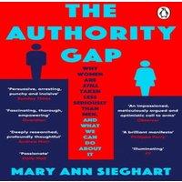 Mary Ann Sieghart The Authority Gap : Why women are still taken less seriously than