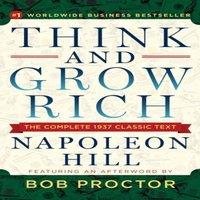 Napoleon Hill Think & Grow Rich : The Complete 1937 Classic Text Featuring an