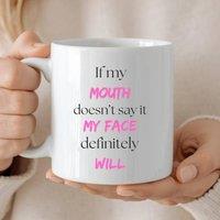 Aye Do Gifts Women's Personalised If My Mouth Doesn't Say it My Face Will Mug in White