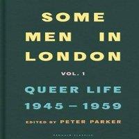 Peter Parker Some Men In London: Queer Life, 1945-1959 Hardback Book