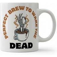 Dyzi Perfect Brew to Wake the Dead Quote Ceramic Mug White