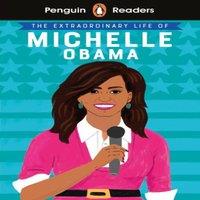 TBD Penguin Readers Level 3: The Extraordinary Life of Michelle Obama