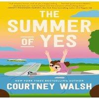 Courtney Walsh The Summer of Yes: The Feel-Good Story about Letting Go & Taking