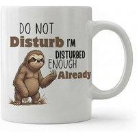 Dyzi Do Not Disturb I'm Disturbed Enough Already Quote Ceramic Mug White