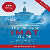 Rohan Agarwal The Ultimate IMAT Guide: 650 Practice Questions, Fully Worked