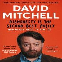 David Mitchell Dishonesty is the Second-Best Policy : & Other Rules to Live By