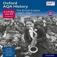 Tom Allen Oxford AQA History for A Level: The British Empire c1857-1967