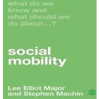 Stephen Machin What Do We Know & What Should We Do About Social Mobility? in White