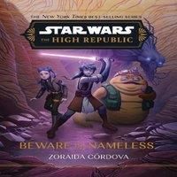 Zoraida Cordova Star Wars: The High Republic: Beware the Nameless Hardback Book